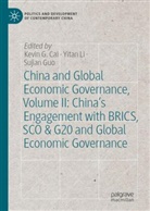 Kevin G.Cai, Sujian Guo, Yitan Li - China and Global Economic Governance, Volume II: China's Engagement with BRICS, SCO & G20 and Global Economic Governance