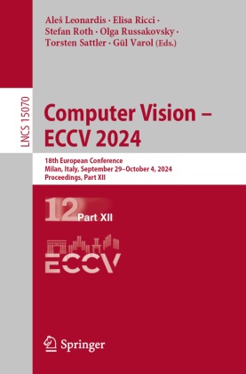 Ales Leonardis, Aleš Leonardis, Elisa Ricci, Stefan Roth, Stefan Roth et al, … - Computer Vision - ECCV 2024 18th European Conference, Milan, Italy, September 29-October 4, 2024, Proceedings, Part XII