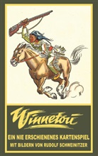 Rudolf Schweinitzer, Rudolf Schweinitzer, Bernhard Schmid - Winnetou. Ein nie erschienenes Kartenspiel