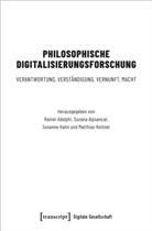 Rainer Adolphi, Suzana Alpsancar, Susann Hahn, Susanne Hahn, Susanne Hahn u a, Matthias Kettner - Philosophische Digitalisierungsforschung