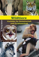 Georg Gellert, Georg (Dr.) Gellert - Wildtiere - Vorbilder für Gemeinschaft und Zusammenhalt
