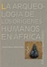 Ignacio de la Torre Sáinz - La arqueología de los orígenes humanos en África
