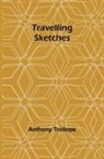 Anthony Trollope - Travelling Sketches