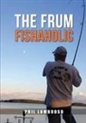 Phil Lumbroso - The Frum Fishaholic
