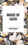 Joseph Murphy - Magic of Faith