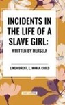 Linda Brent, L. Maria Child - Incidents in the Life of a Slave Girl