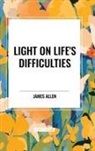 James Allen - Light on Life's Difficulties