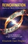 Elizabeth Clare Prophet - Reincarnation Stories of Mercy & Resolution