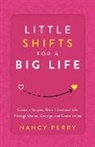 Nancy Perry - Little Shifts for a Big Life