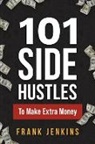 Frank Jenkins - 101 Side Hustles To Make Extra Money