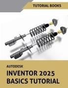 Tutorial Books - Autodesk Inventor 2025 Basics Tutorial