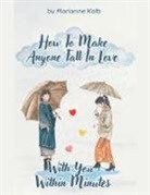 Marianne Kolb - How To Make Anyone Fall In Love With You Within Minutes