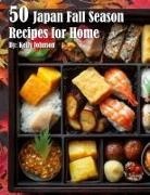 Kelly Johnson - 50 Japan Fall Season Recipes for Home