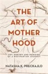Natasha K. Preckajlo - The Art of Motherhood