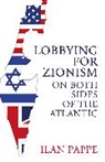 Ilan Pappe, Pappe Ilan - Lobbying for Zionism on Both Sides of the Atlantic