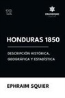 Ephraim Squier - Honduras 1850