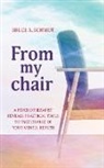 Bruce A. Schmidt, Tbd - From My Chair