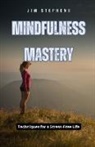 Jim Stephens - Mindfulness Mastery