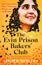 Sepideh Gholian - The Evin Prison Bakers' Club