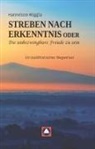 Dr Hannelore Röggla, Dr. Hannelore Röggla, Hannelore Röggla - STREBEN NACH ERKENNTNIS oder Die unbezwingbare Freude zu sein