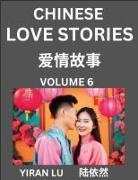 Yiran Lu - Chinese Love Stories (Volume 6) - Learn Mandarin Chinese Language and Culture While Reading Chinese Romantic Stories, Beginner to Advanced HSK All Levels, Easy Lessons, Vocabulary, English and Simplified Chinese Character Edition