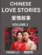 Yiran Lu - Chinese Love Stories (Volume 1) - Learn Mandarin Chinese Language and Culture While Reading Chinese Romantic Stories, Beginner to Advanced HSK All Levels, Easy Lessons, Vocabulary, English and Simplified Chinese Character Edition