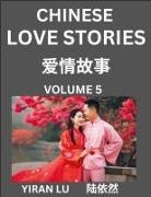 Yiran Lu - Chinese Love Stories (Volume 5) - Learn Mandarin Chinese Language and Culture While Reading Chinese Romantic Stories, Beginner to Advanced HSK All Levels, Easy Lessons, Vocabulary, English and Simplified Chinese Character Edition
