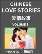 Yiran Lu - Chinese Love Stories (Volume 8) - Learn Mandarin Chinese Language and Culture While Reading Chinese Romantic Stories, Beginner to Advanced HSK All Levels, Easy Lessons, Vocabulary, English and Simplified Chinese Character Edition