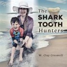 W. Clay Creswell - The Shark Tooth Hunters