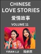 Yiran Lu - Chinese Love Stories (Volume 11) - Learn Mandarin Chinese Language and Culture While Reading Chinese Romantic Stories, Beginner to Advanced HSK All Levels, Easy Lessons, Vocabulary, English and Simplified Chinese Character Edition
