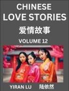 Yiran Lu - Chinese Love Stories (Volume 12) - Learn Mandarin Chinese Language and Culture While Reading Chinese Romantic Stories, Beginner to Advanced HSK All Levels, Easy Lessons, Vocabulary, English and Simplified Chinese Character Edition