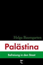 Helga Baumgarten - Palästina: Befreiung in den Staat