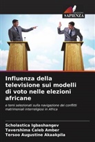 Tersoo Augustine Akaakpila, Tavershima Caleb Amber, Scholastica Igbashangev - Influenza della televisione sui modelli di voto nelle elezioni africane