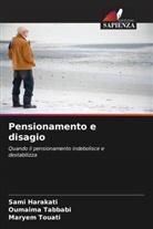 Sami Harakati, Oumaima Tabbabi, Maryem Touati - Pensionamento e disagio