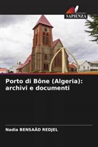 Nadia Bensaâd Redjel - Porto di Bône (Algeria): archivi e documenti