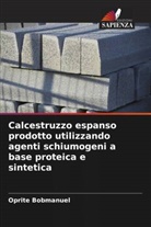 Oprite Bobmanuel - Calcestruzzo espanso prodotto utilizzando agenti schiumogeni a base proteica e sintetica
