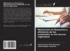 Bartholomew Terfa Dansoho, Esther Nguper Dansoho - Motivación no financiera y eficiencia de los empleados en los bancos nigerianos