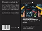Donald Terungwa Ajekwe, David Aondofa Orayimam, Nicodemus Ukanaaka - El impacto de la industrialización en el crecimiento económico de África
