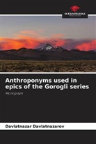 Davlatnazar Davlatnazarov - Anthroponyms used in epics of the Gorogli series