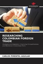 Carlos Pimentel Aguilar - RESEARCHING COLOMBIAN FOREIGN TRADE