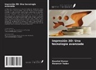 Kaushal Kumar, Paramvir Yadav - Impresión 3D: Una tecnología avanzada