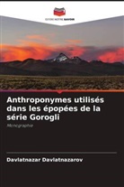 Davlatnazar Davlatnazarov - Anthroponymes utilisés dans les épopées de la série Gorogli