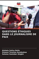 Salome Seember Akighir, Simeon Teryima Aondoakaa, Aishatu Salisu Bello - QUESTIONS ÉTHIQUES DANS LE JOURNALISME DE PAIX