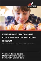 Barbara D. Guillen Baez, Marelys Olivera Romero, Yaumara Pérez García - EDUCAZIONE PER FAMIGLIE CON BAMBINI CON SINDROME DI DOWN
