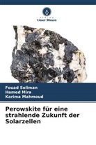 Karima Mahmoud, Hamed Mira, Fouad Soliman - Perowskite für eine strahlende Zukunft der Solarzellen