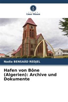 Nadia Bensaâd Redjel - Hafen von Bône (Algerien): Archive und Dokumente