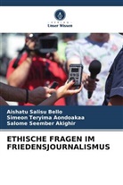 Ak, Salome Seember Akighir, Simeon Teryima Aondoakaa, Aishatu Salisu Bello - ETHISCHE FRAGEN IM FRIEDENSJOURNALISMUS