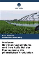 Mohamed Abd El-Hady, Hani Mansour - Moderne Bewässerungssysteme und ihre Rolle bei der Maximierung der pflanzlichen Produktion