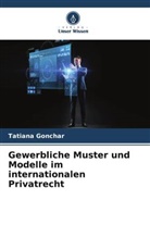 Tatiana Gonchar - Gewerbliche Muster und Modelle im internationalen Privatrecht