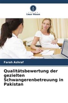 Farah Ashraf - Qualitätsbewertung der gezielten Schwangerenbetreuung in Pakistan